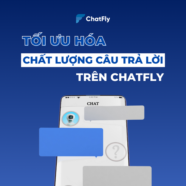 Tối ưu hóa chất lượng câu trả lời trên ChatFly